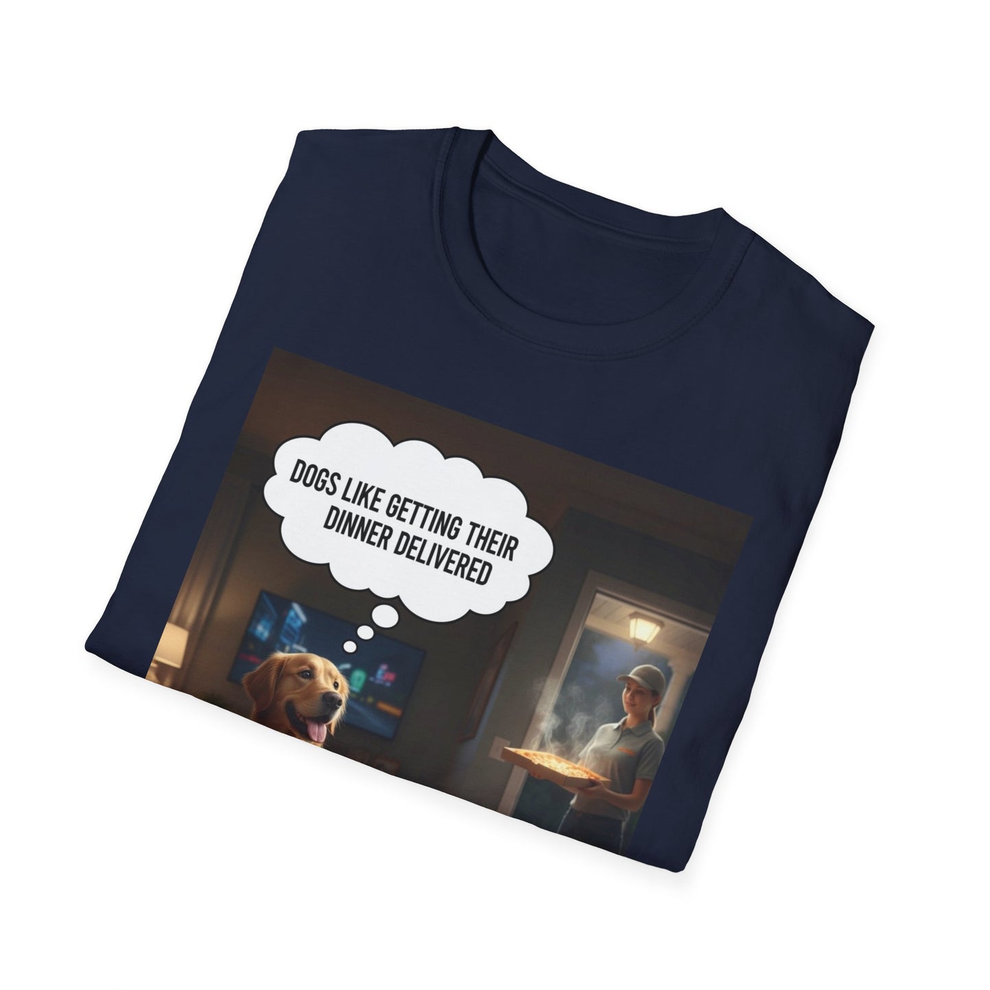 Dogs like dinner delivered - Dog Lover T-Shirt