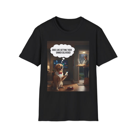 Dogs like dinner delivered - Dog Lover T-Shirt