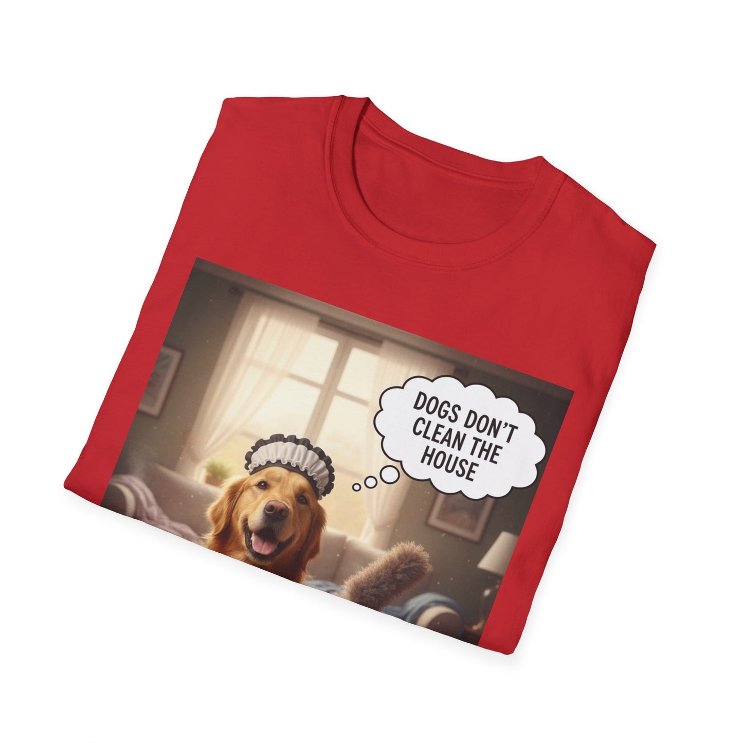 Dogs don’t clean — Funny Dog Lover Tee