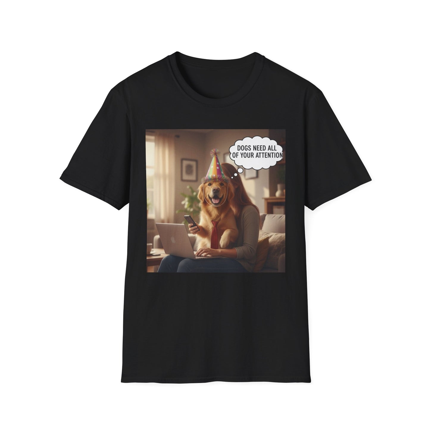 Dogs need attention - Dog Lover T-Shirt