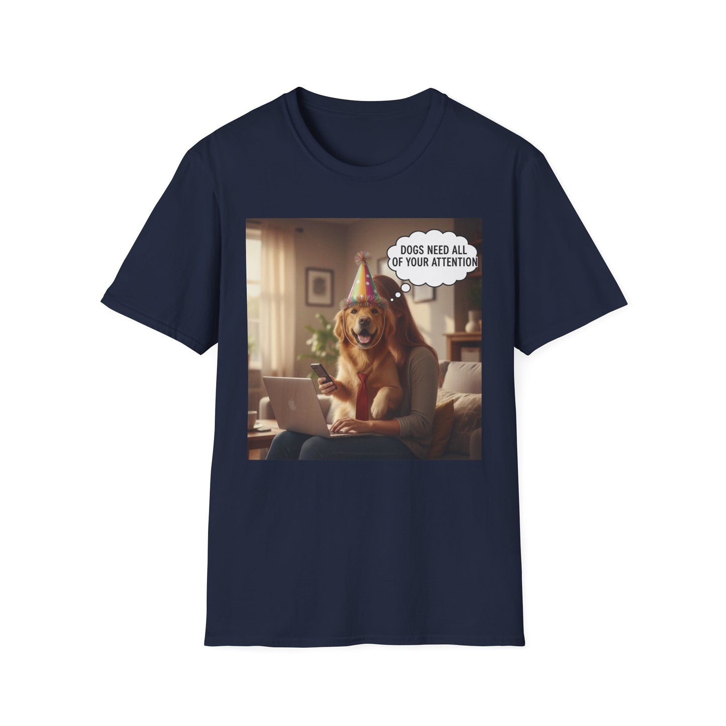 Dogs need attention - Dog Lover T-Shirt