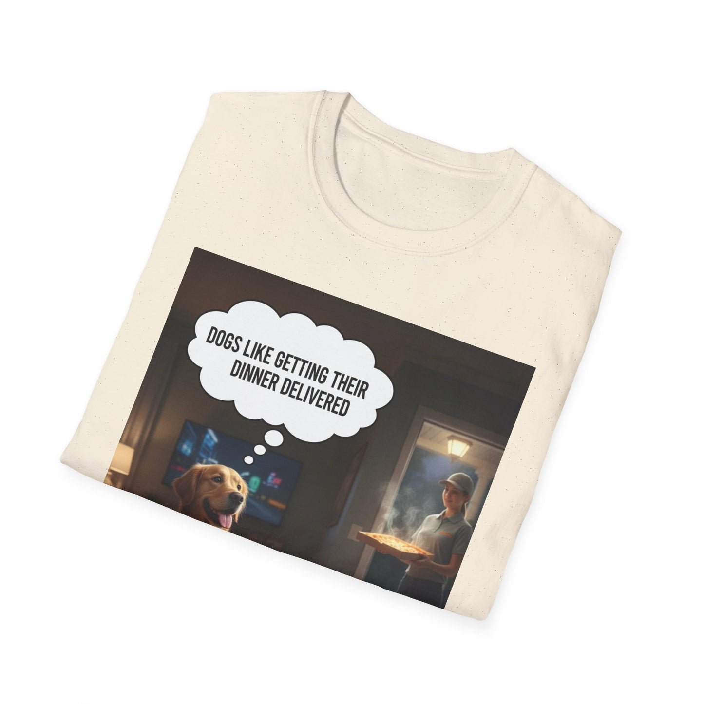 Dogs like dinner delivered - Dog Lover T-Shirt