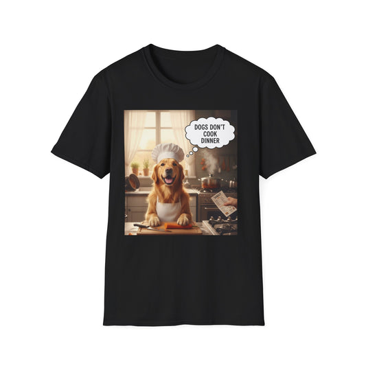 Dog don’t cook T-Shirt
