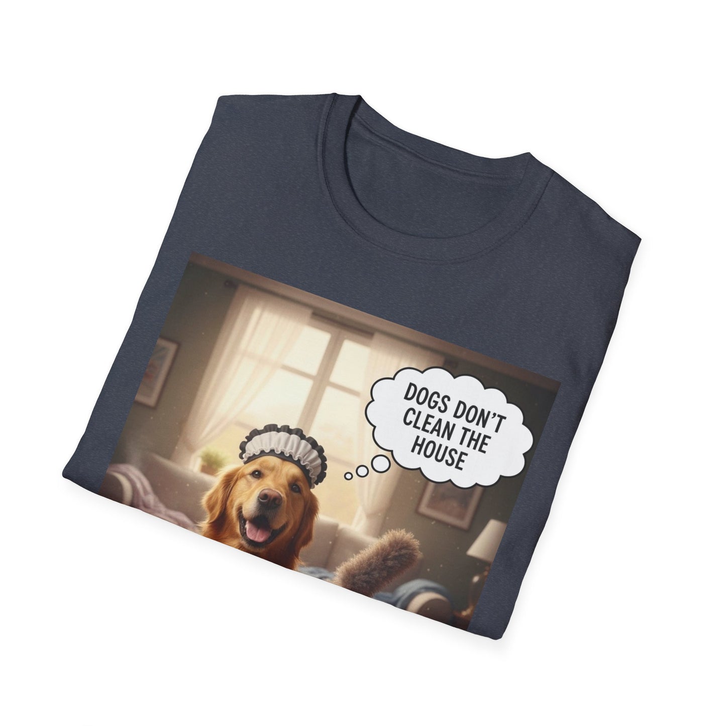 Dogs don’t clean — Funny Dog Lover Tee