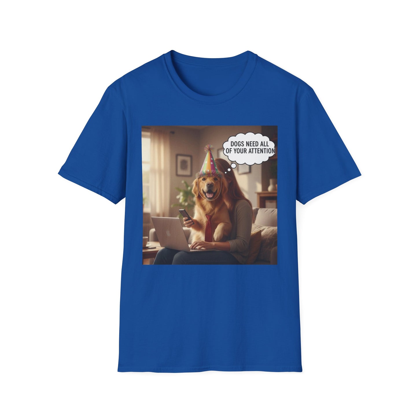 Dogs need attention - Dog Lover T-Shirt