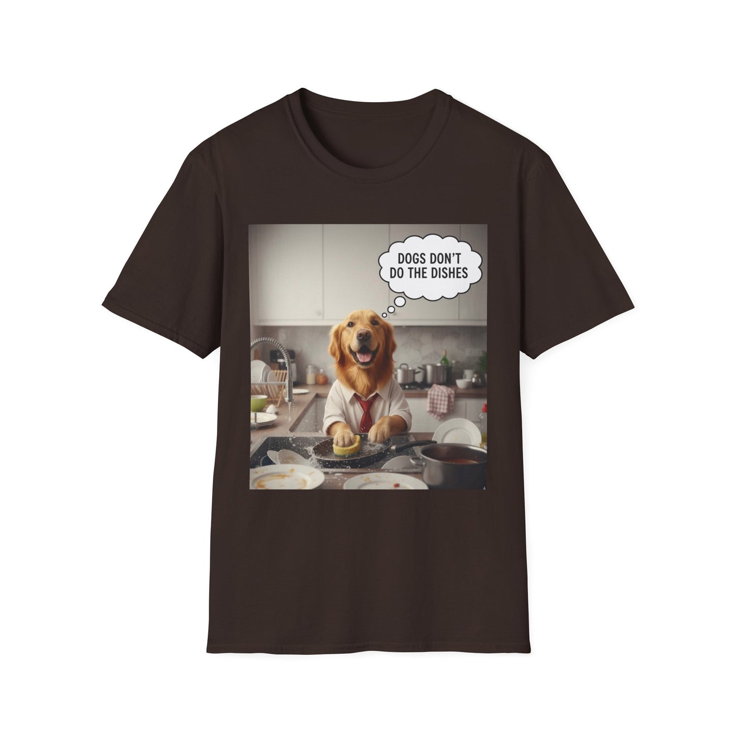Dogs don't do dishes - Dog Lover Unisex T-Shirt