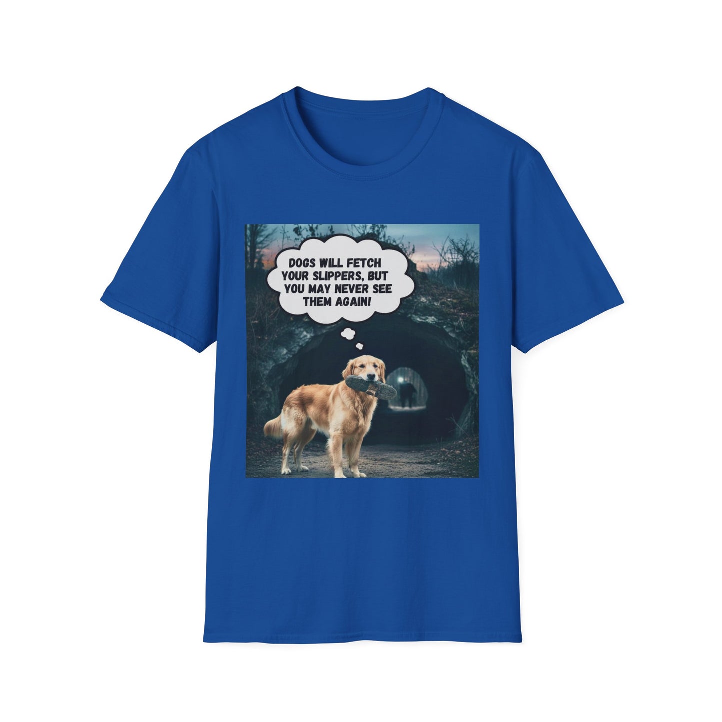 "Dogs will fetch your slippers " - Funny Dog Lover T-Shirt