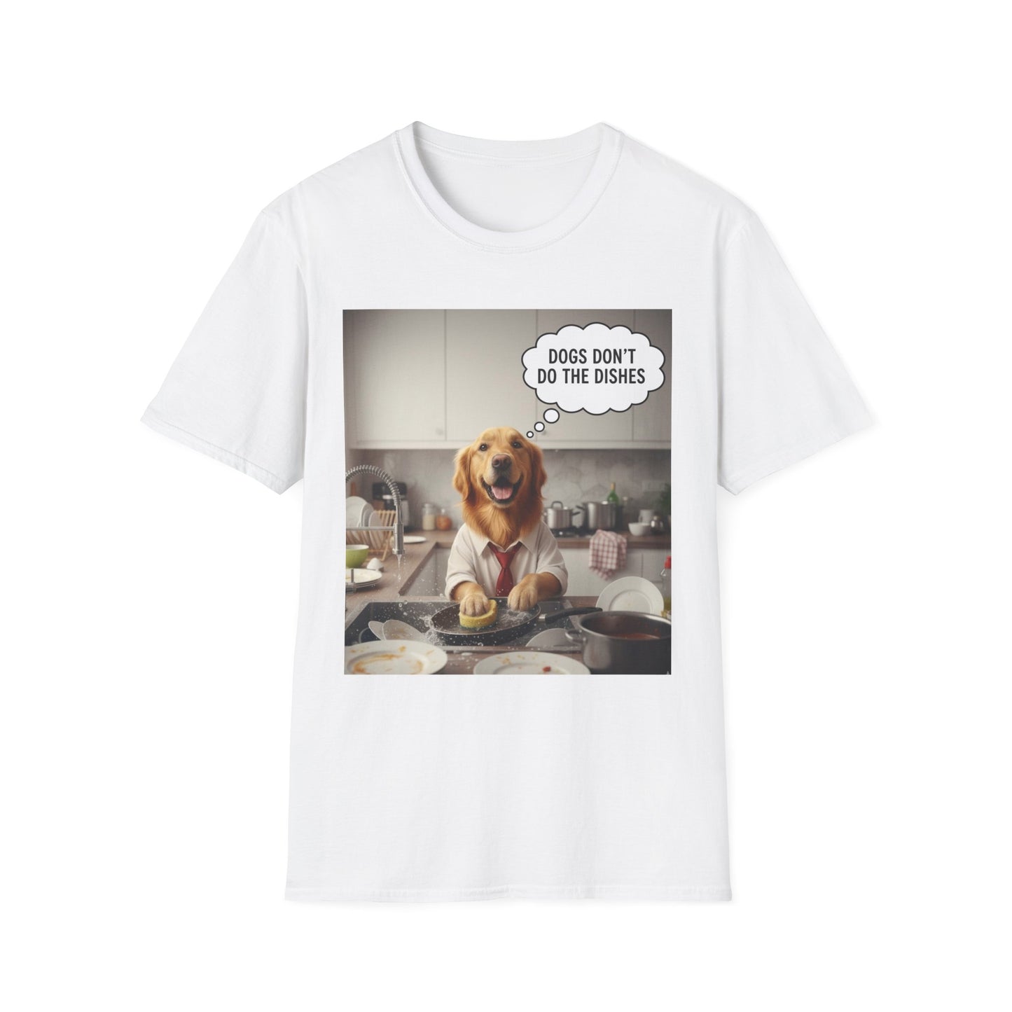 Dogs don't do dishes - Dog Lover Unisex T-Shirt