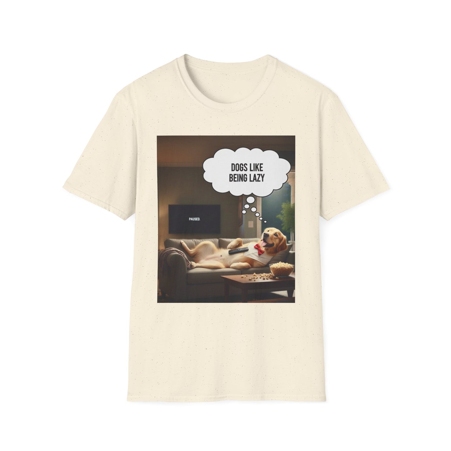 Dogs like being lazy - Dog Lover T-Shirt