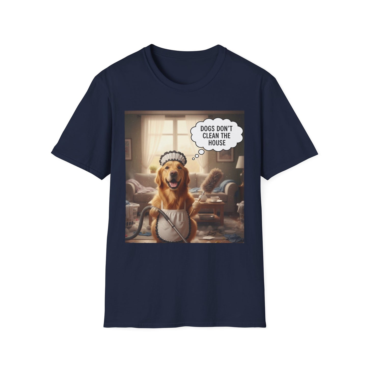 Dogs don’t clean — Funny Dog Lover Tee