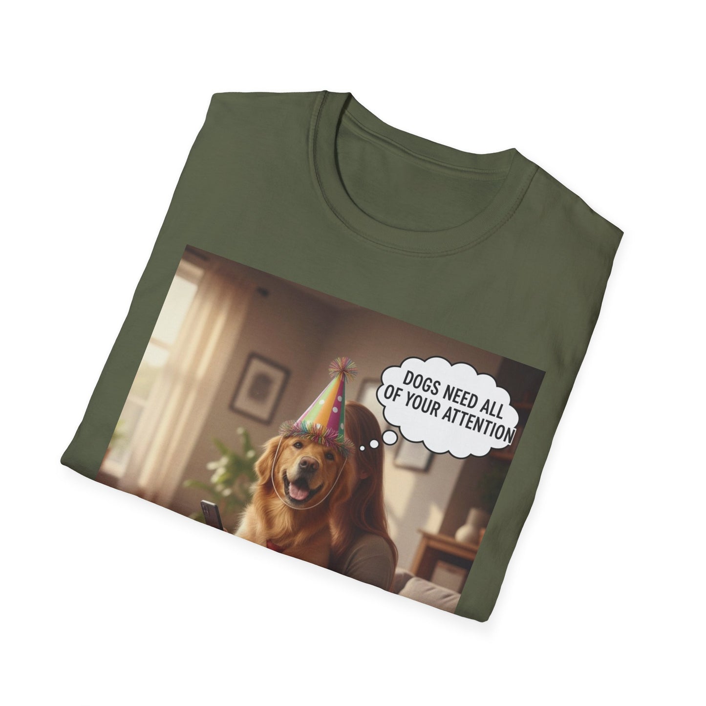 Dogs need attention - Dog Lover T-Shirt