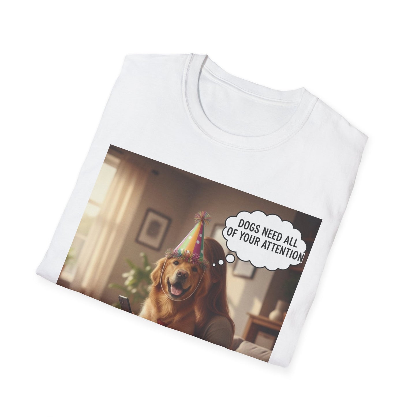 Dogs need attention - Dog Lover T-Shirt
