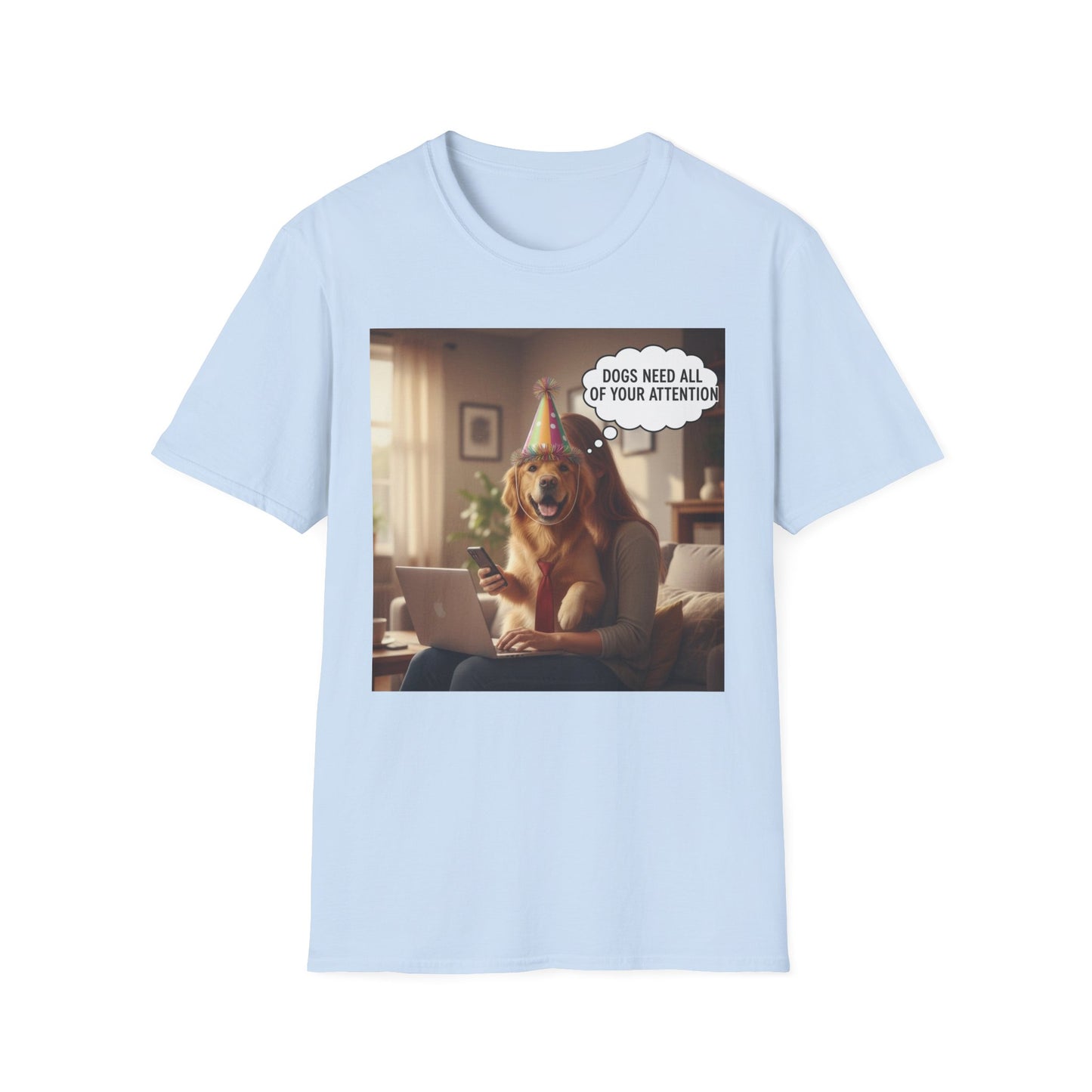 Dogs need attention - Dog Lover T-Shirt