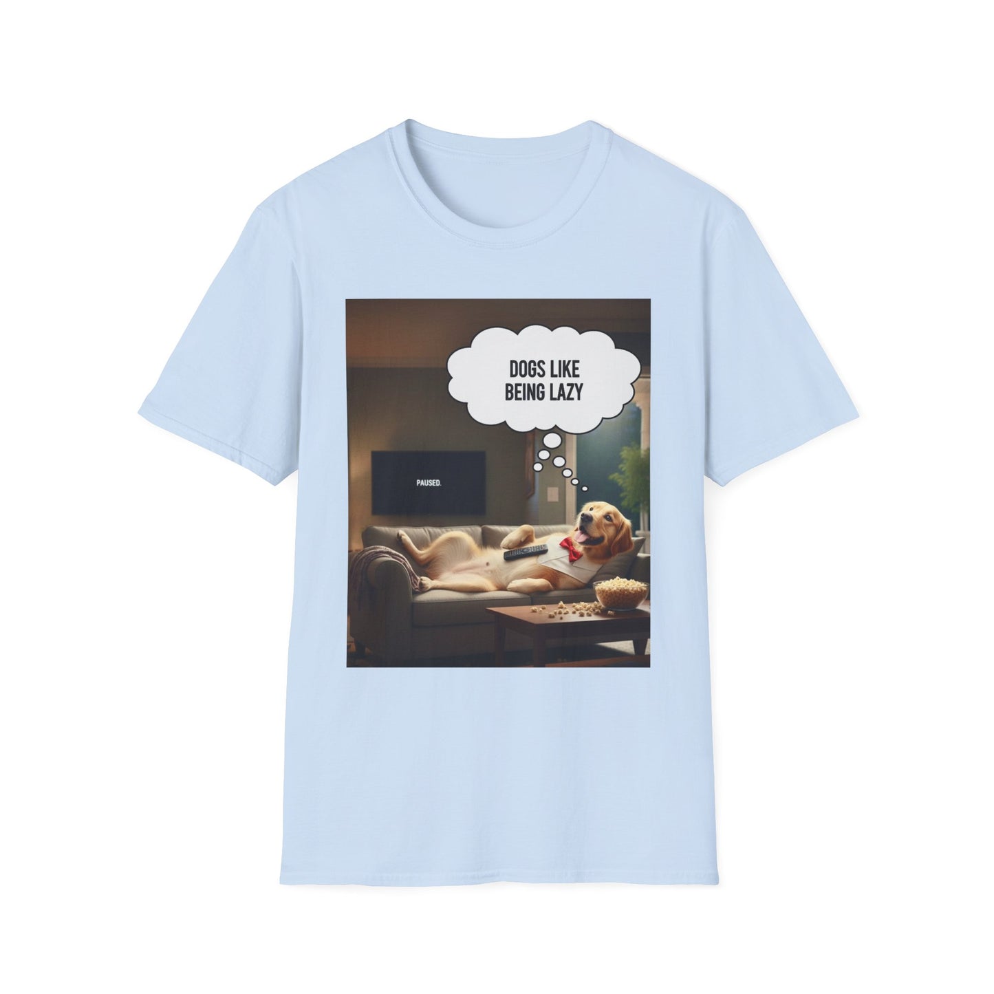 Dogs like being lazy - Dog Lover T-Shirt