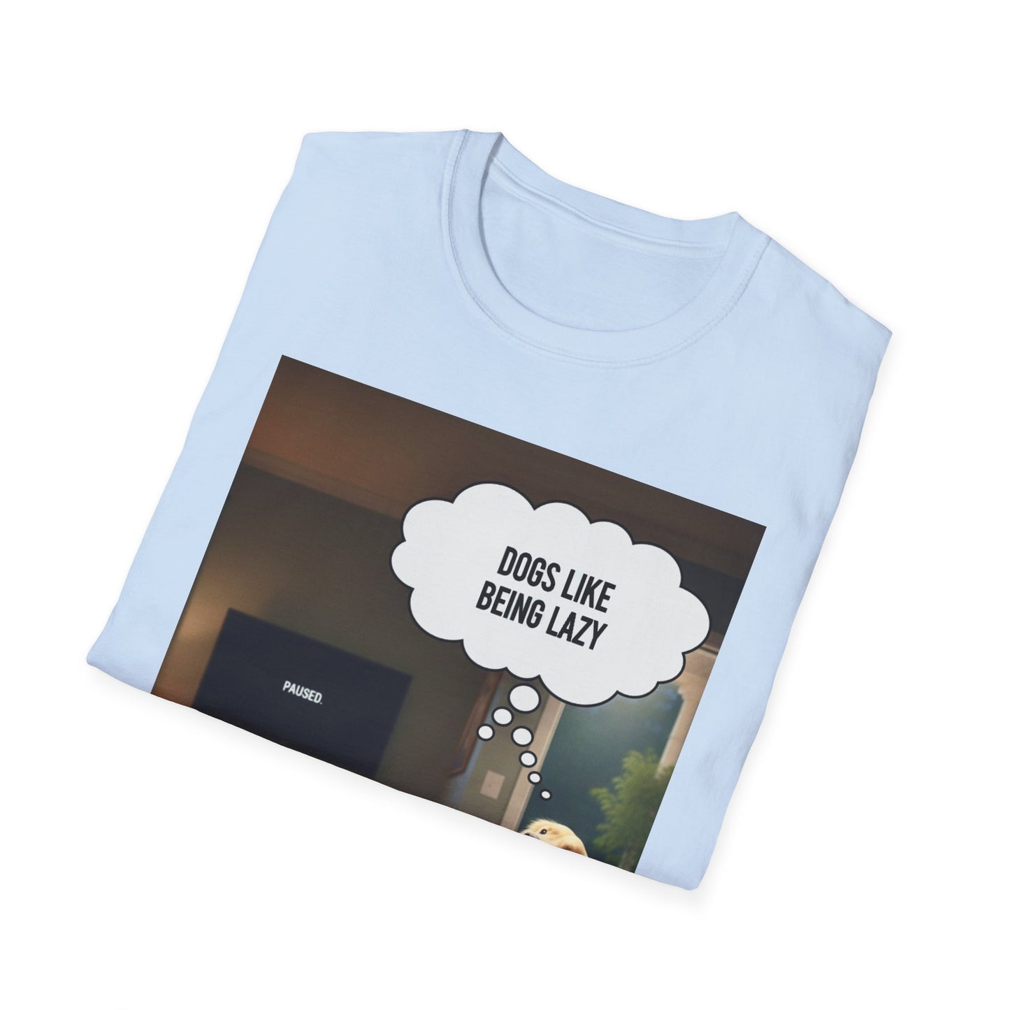 Dogs like being lazy - Dog Lover T-Shirt