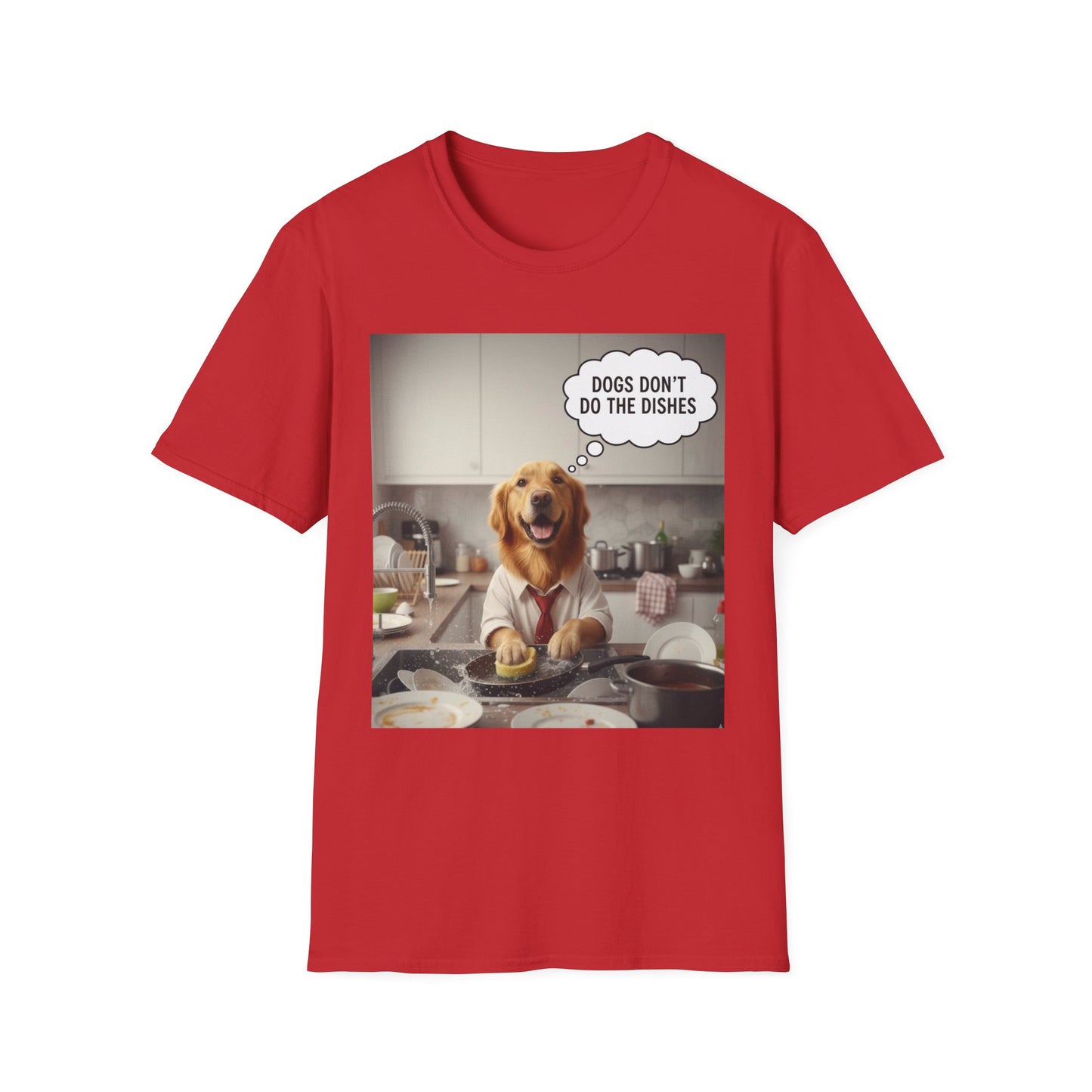 Dogs don't do dishes - Dog Lover Unisex T-Shirt