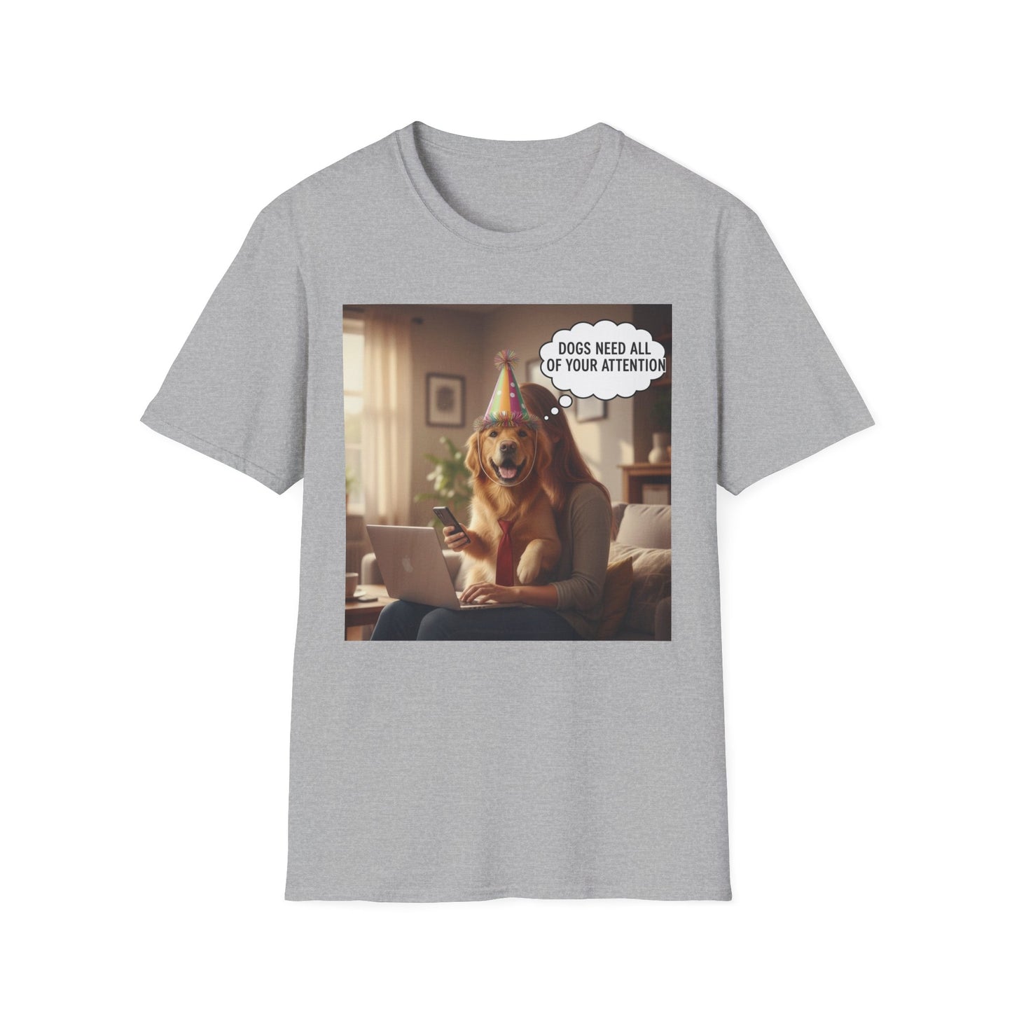 Dogs need attention - Dog Lover T-Shirt