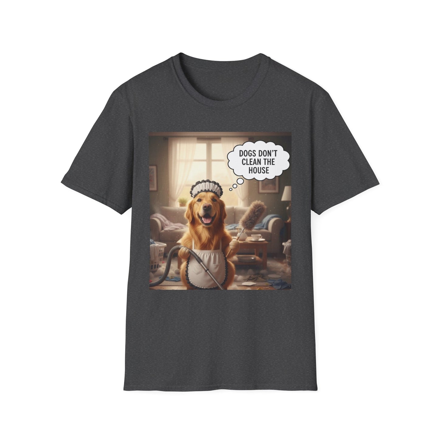 Dogs don’t clean — Funny Dog Lover Tee