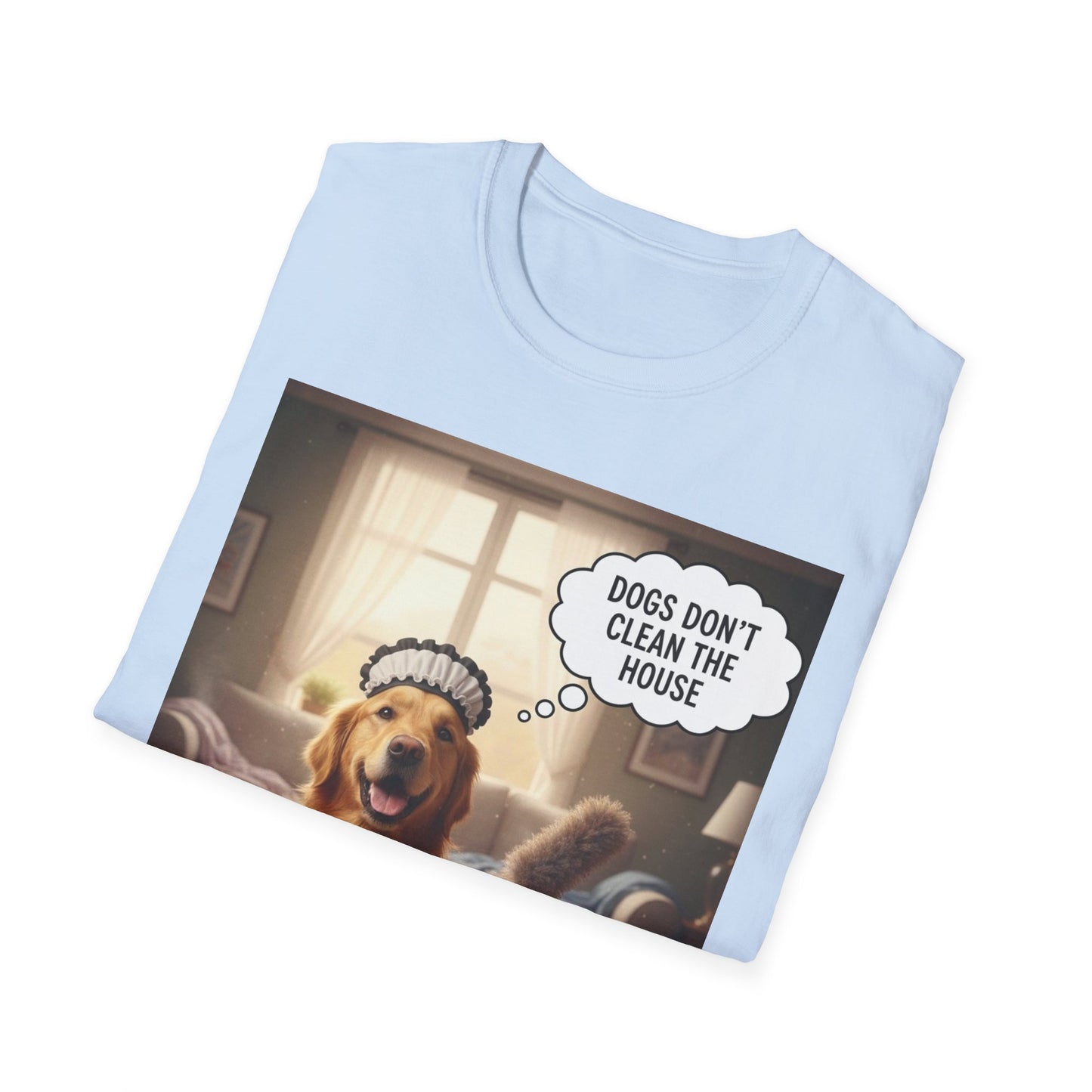 Dogs don’t clean — Funny Dog Lover Tee