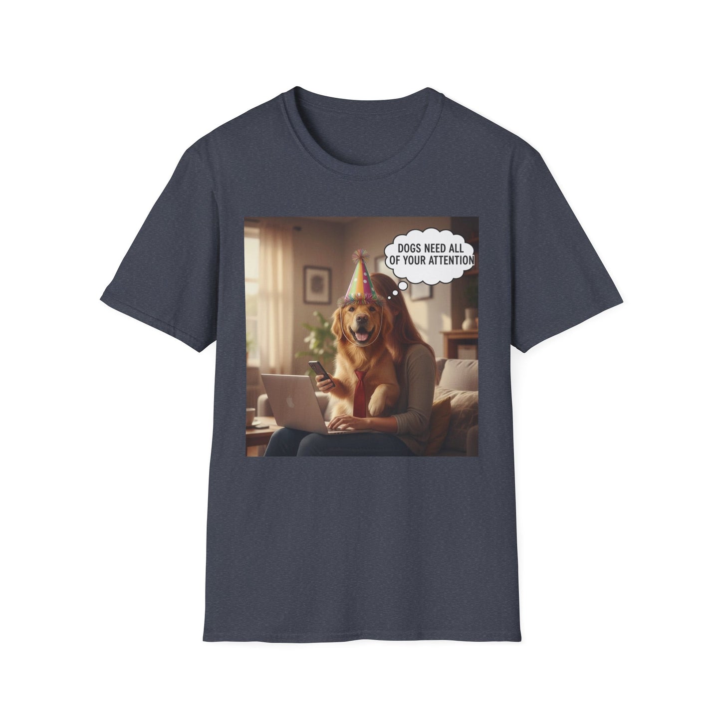 Dogs need attention - Dog Lover T-Shirt