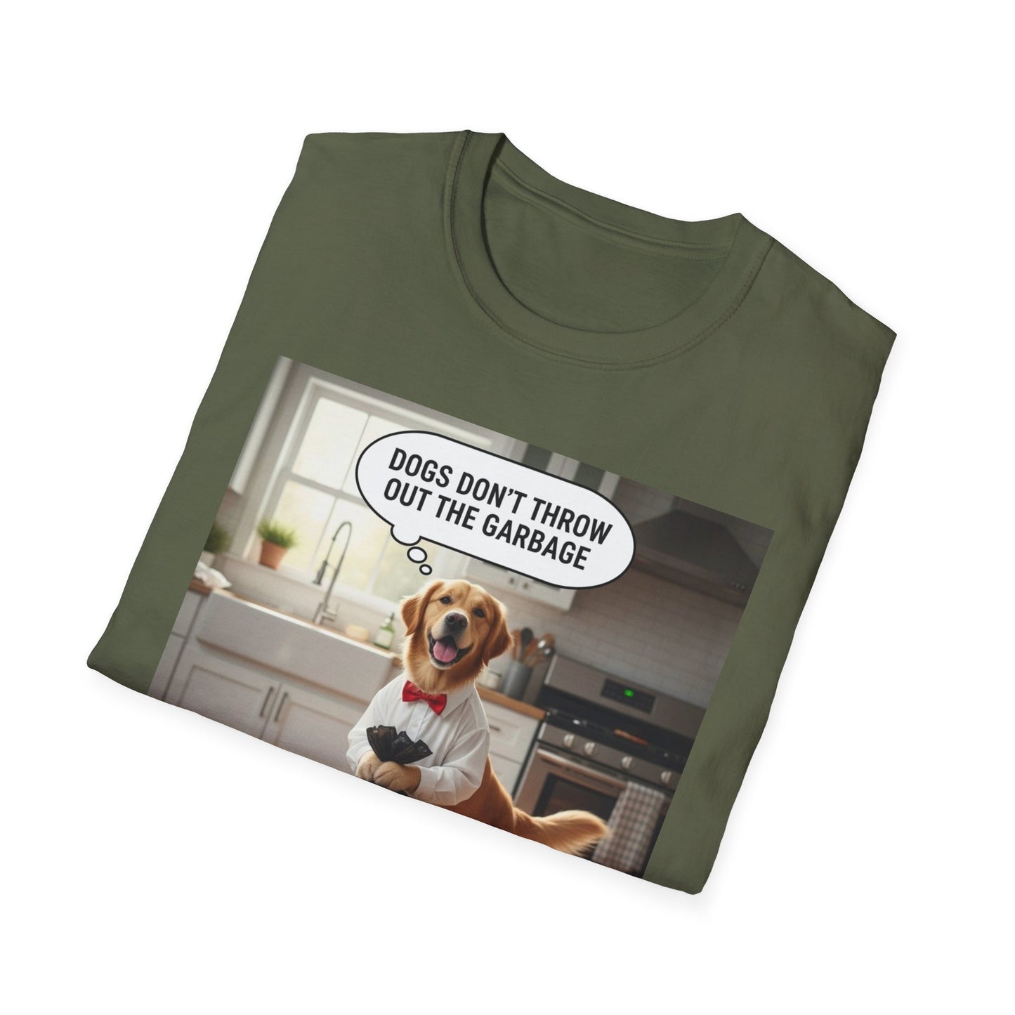 Dogs don’t throw out the garbage - Dog Lover Unisex Tee