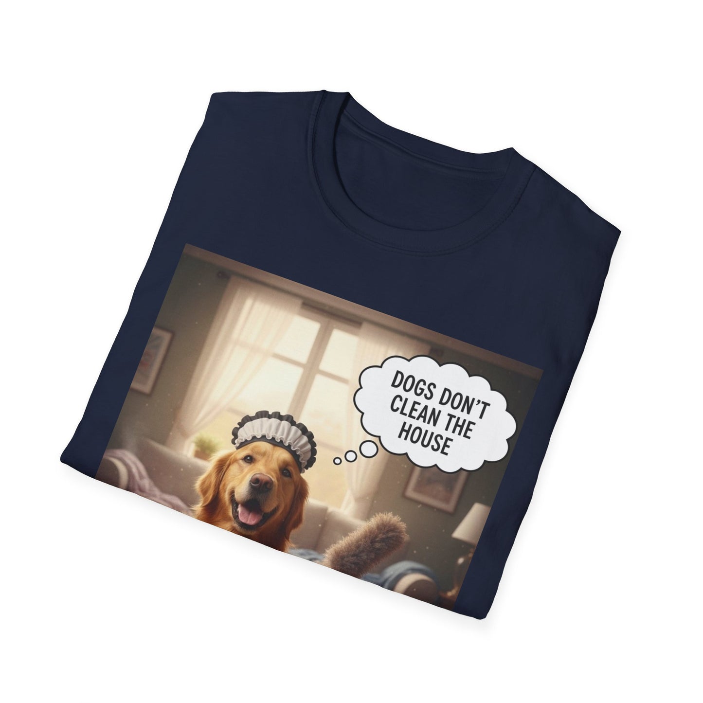 Dogs don’t clean — Funny Dog Lover Tee