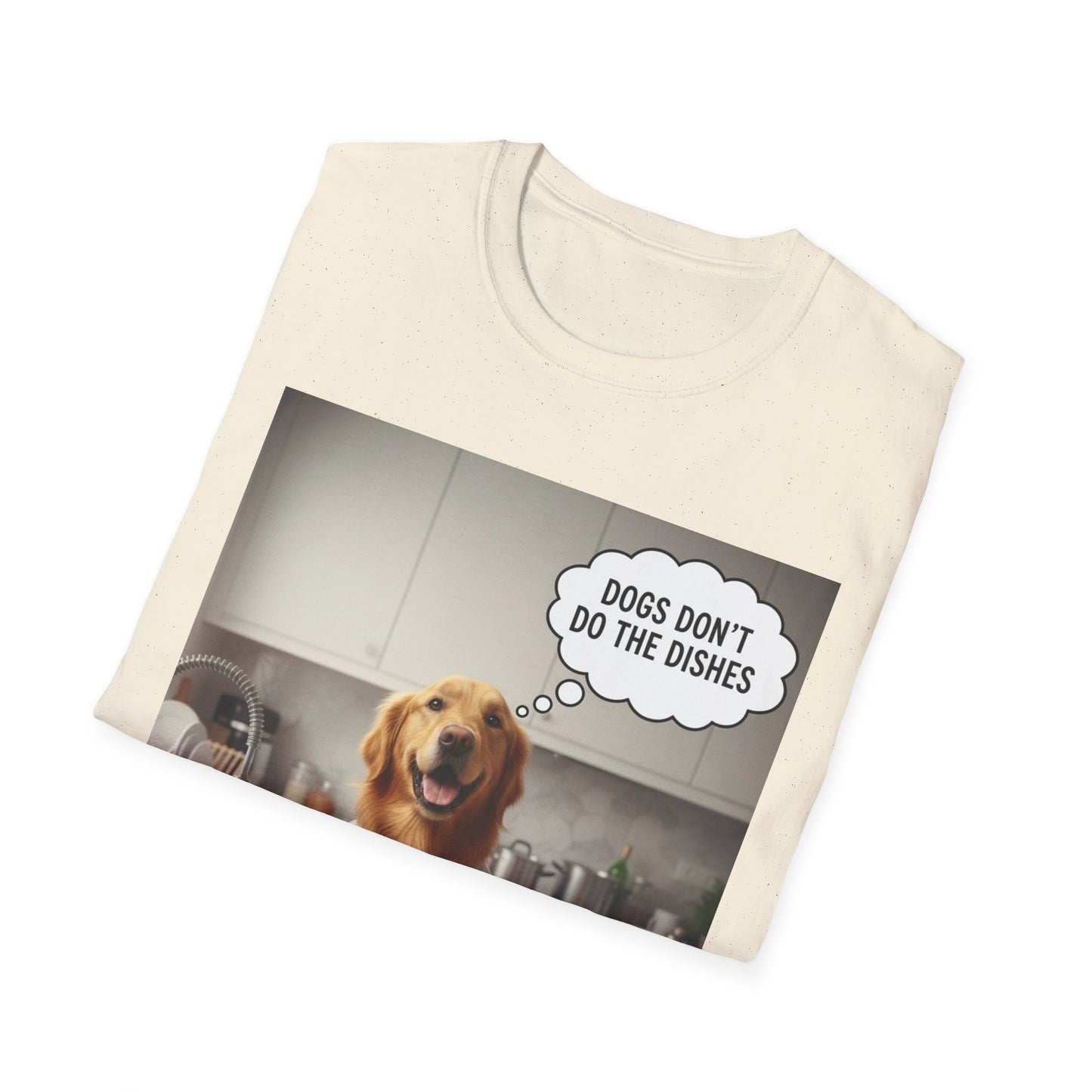 Dogs don't do dishes - Dog Lover Unisex T-Shirt