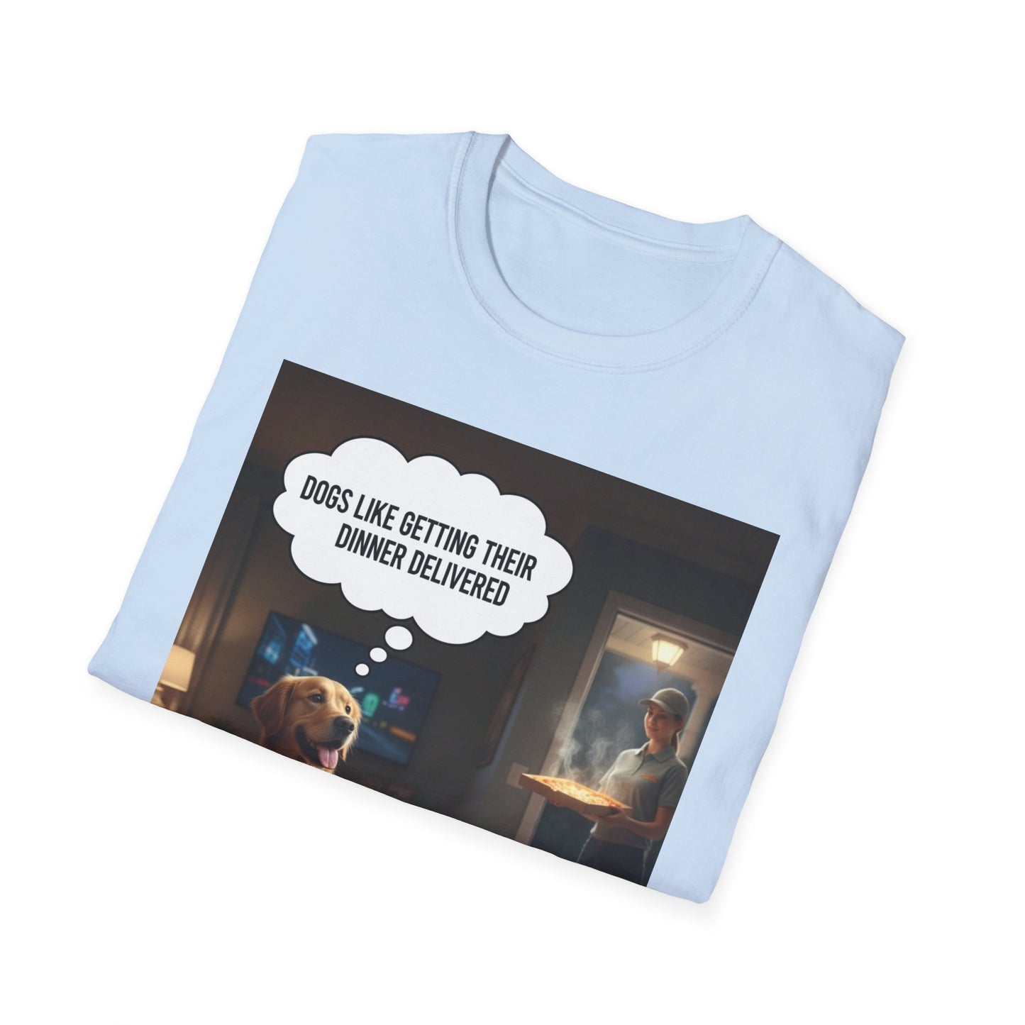 Dogs like dinner delivered - Dog Lover T-Shirt