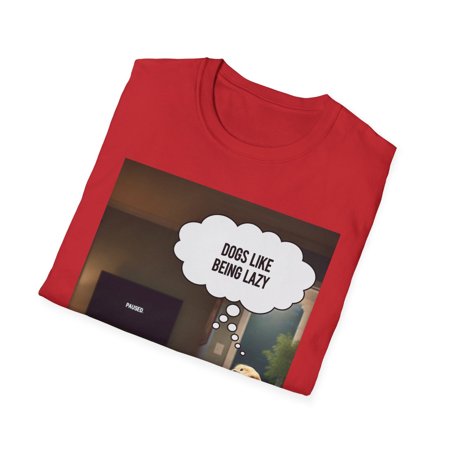 Dogs like being lazy - Dog Lover T-Shirt
