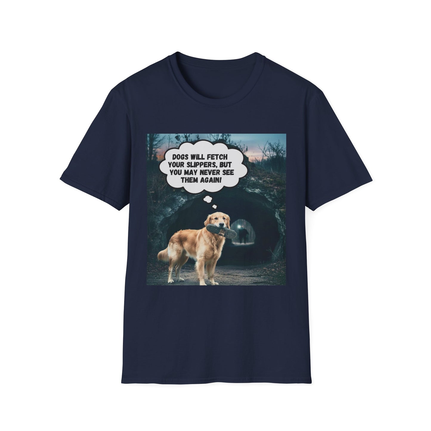 "Dogs will fetch your slippers " - Funny Dog Lover T-Shirt
