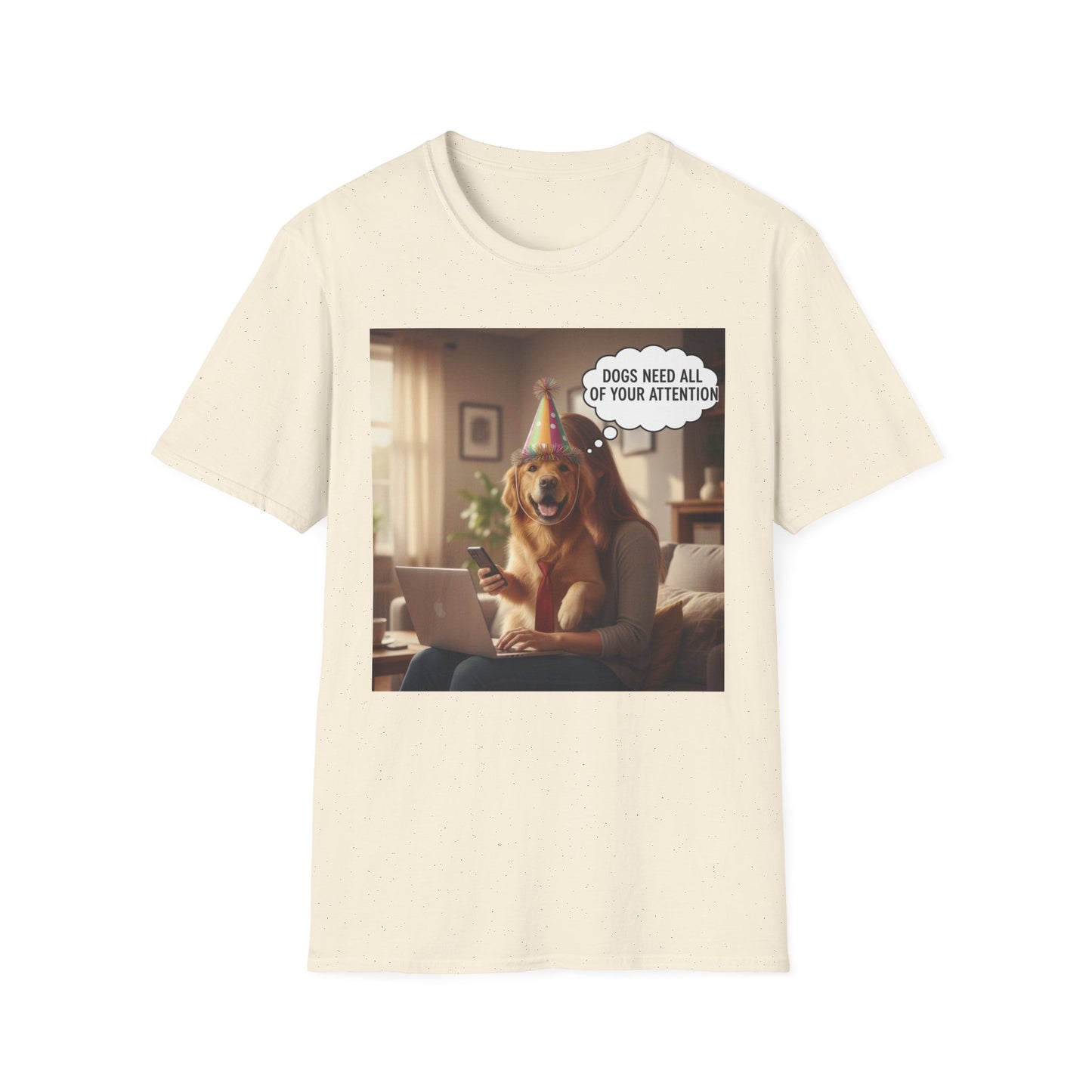 Dogs need attention - Dog Lover T-Shirt