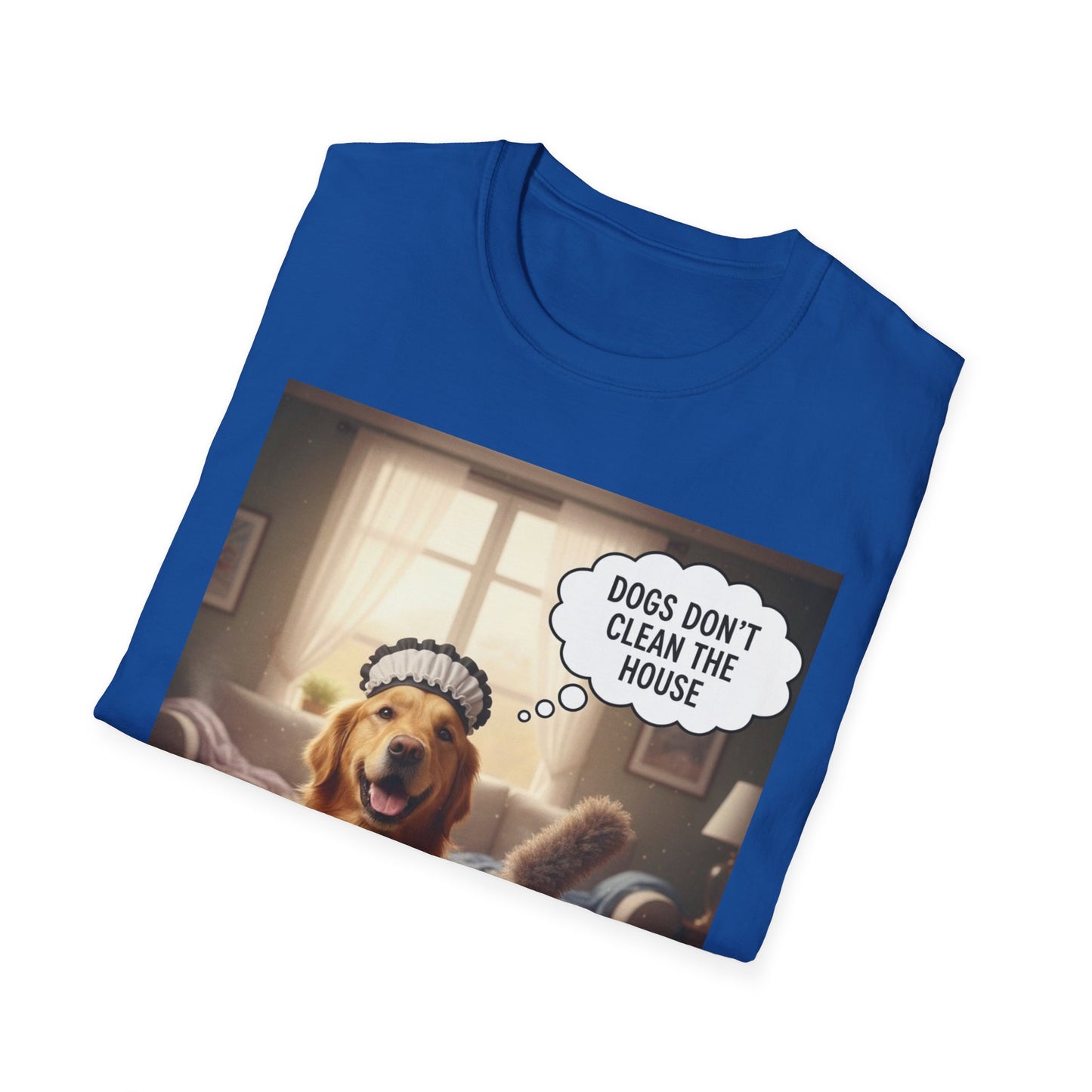 Dogs don’t clean — Funny Dog Lover Tee