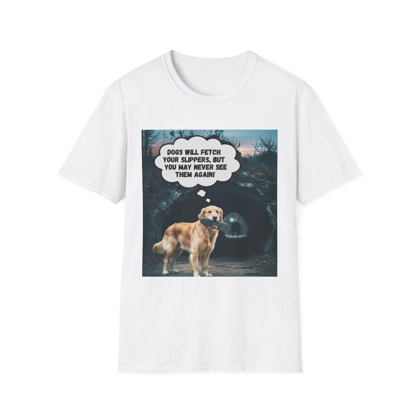 "Dogs will fetch your slippers " - Funny Dog Lover T-Shirt
