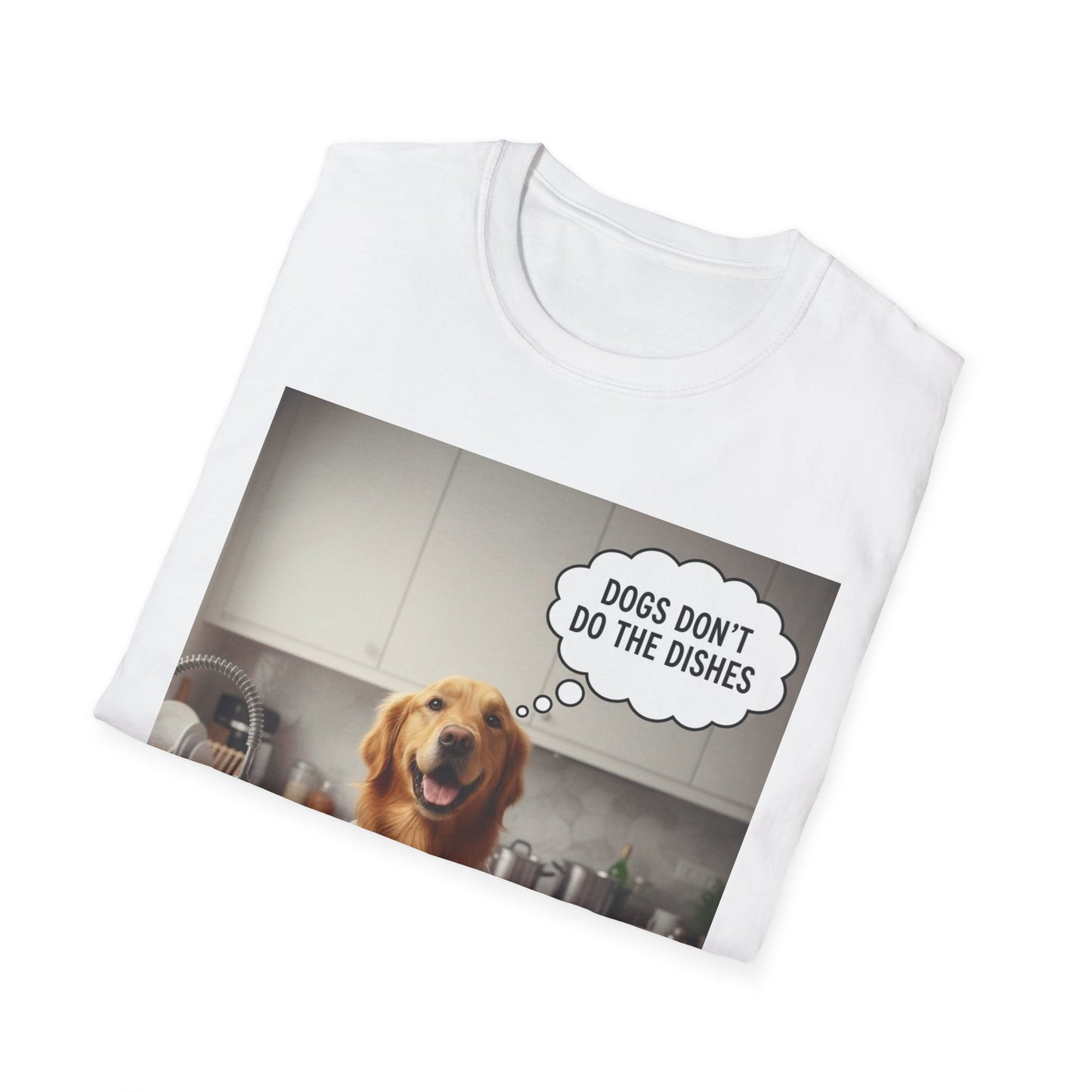 Dogs don't do dishes - Dog Lover Unisex T-Shirt