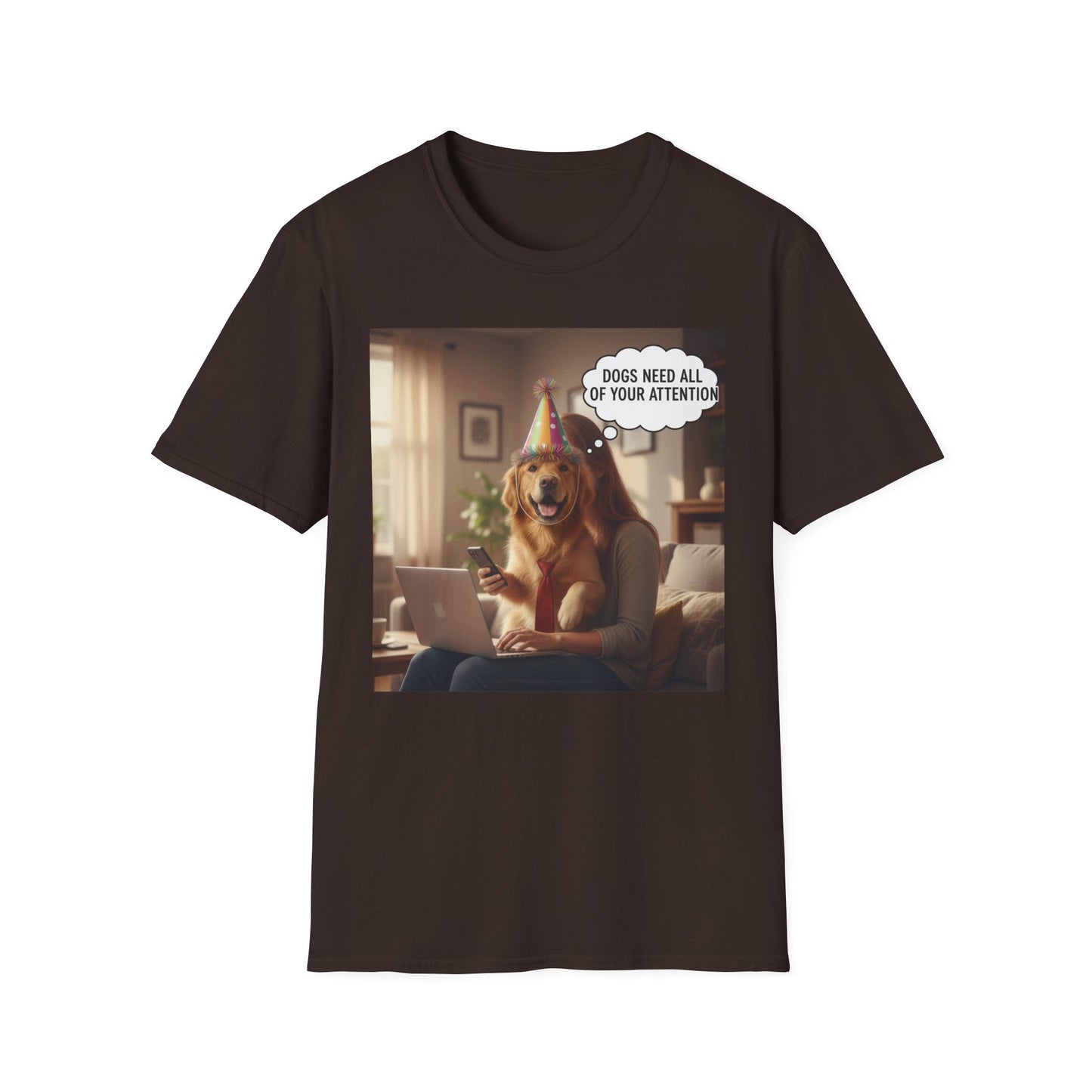 Dogs need attention - Dog Lover T-Shirt