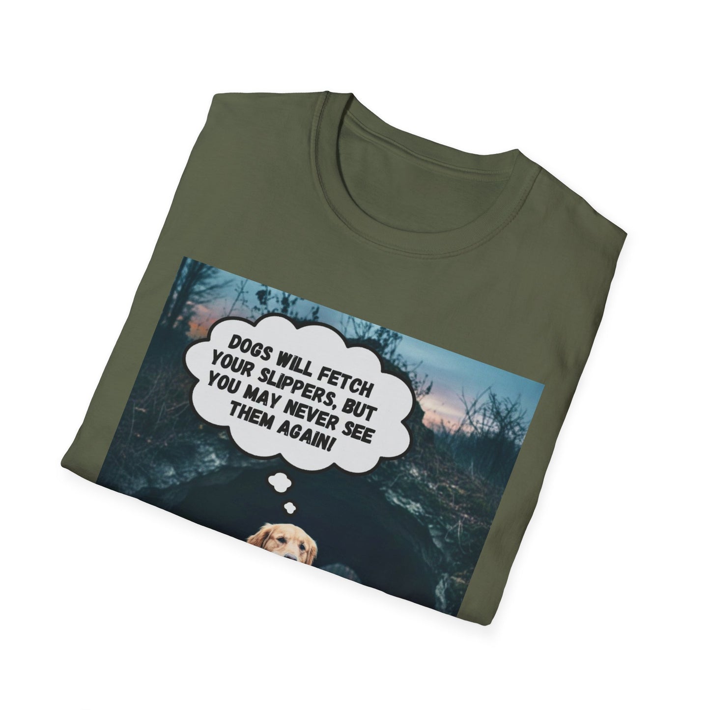 "Dogs will fetch your slippers " - Funny Dog Lover T-Shirt